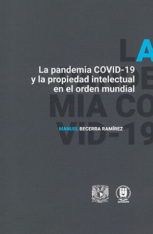 PANDEMIA COVID-19 Y LA PROPIEDAD INTELECTUAL EN EL ORDEN MUNDIAL - 1.ª ED. 2023