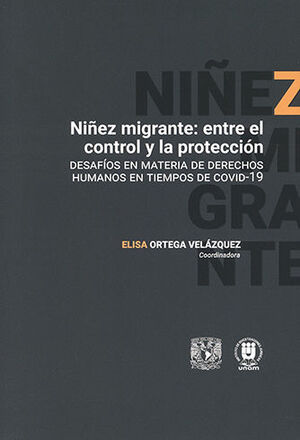 NIÑEZ MIGRANTE: ENTRE EL CONTROL Y LA PROTECCIÓN - 1.ª ED. 2023