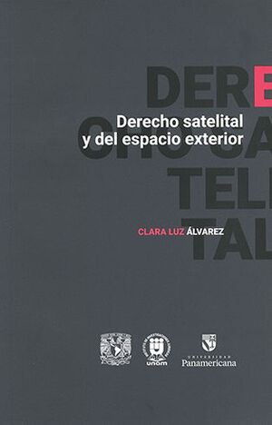DERECHO SATELITAL Y DEL ESPACIO EXTERIOR - 1.ª ED. 2023