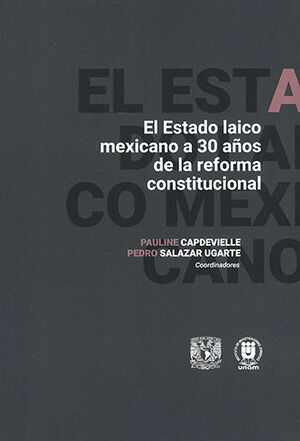 ESTADO LAICO MEXICANO A 30 AÑOS DE LA REFORMA CONSTITUCIONAL, EL - 1.ª ED. 2024