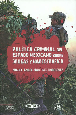 POLÍTICA CRIMINAL DEL ESTADO MEXICANO SOBRE DROGAS Y NARCOTRÁFICO.