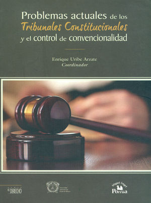 PROBLEMAS ACTUALES DE LOS TRIBUNALES CONSTITUCIONALES Y EL CONTROL DE CONVENCIONALIDAD