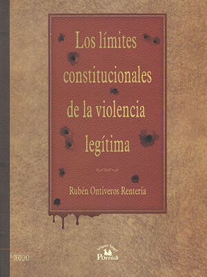 LÍMITES CONSTITUCIONALES DE LA VIOLENCIA LEGÍTIMA, LOS
