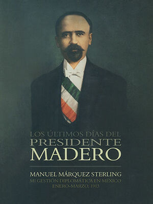 ÚLTIMOS DÍAS DEL PRESIDENTE MADERO, LOS