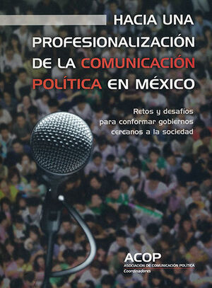 HACIA UNA PROFESIONALIZACIÓN DE LA COMUNICACIÓN POLÍTICA EN MÉXICO