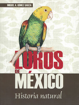 LOROS DE MÉXICO - 2.ª ED. 2015