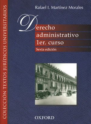 DERECHO ADMINISTRATIVO 1ER CURSO - 6.ª ED. 2011, 9.ª REIMP. 2020