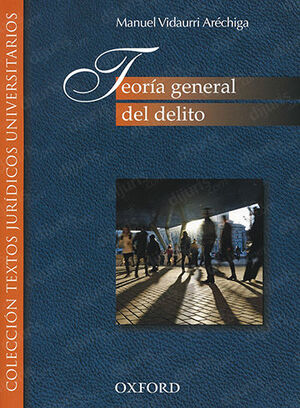 TEORÍA GENERAL DEL DELITO - 1.ª ED. 2013, 5.ª REIMP. 2020