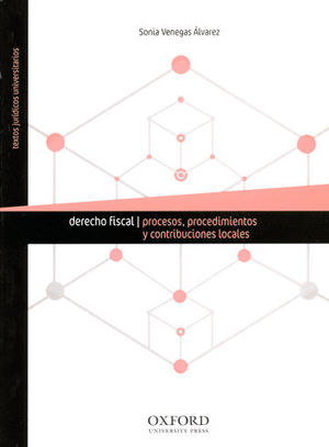 DERECHO FISCAL PROCESOS, - PROCEDIMIENTOS Y CONTRIBUCIONES LOCALES -  1.ª ED. 2017