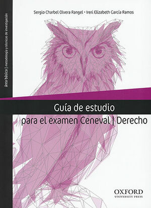 GUÍA DE ESTUDIO PARA EL EXAMEN CENEVAL -  1.ª ED. 2018, 3.ª REIMP. 2020