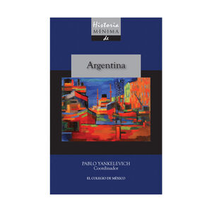 HISTORIA MÍNIMA DE ARGENTINA - 1.ª ED. 2014