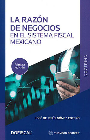 RAZÓN DE NEGOCIOS EN EL SISTEMA FISCAL MEXICANO, LA - 1.ª ED. 2022