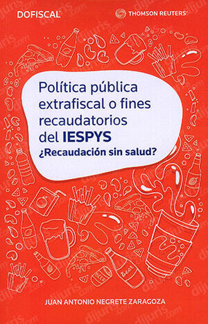 POLÍTICA PÚBLICA EXTRAFISCAL O FINES RECAUDATORIOS DEL IESPYS - 1.ª ED. 2023