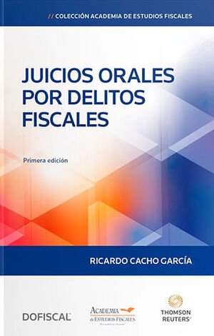 JUICIOS ORALES POR DELITOS FISCALES - 1.ª ED. 2024