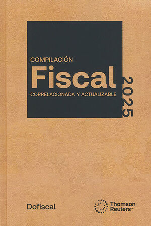 COMPILACIÓN FISCAL CORRELACIONADA + 1 SUPLEMENTO, VERSIÓN DUO, IMPRESA Y ACTUALIZACIÓN DIGITAL - 32.ª ED.2025 / ¡NUEVA IMAGEN!