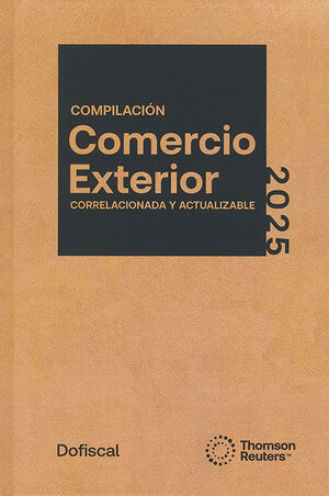 COMPILACIÓN COMERCIO EXTERIOR CORRELACIONADA - VERSIÓN DUO, IMPRESA Y ACTUALIZACIÓN DIGITAL - 21.ª ED.2025 / ¡NUEVA IMAGEN!