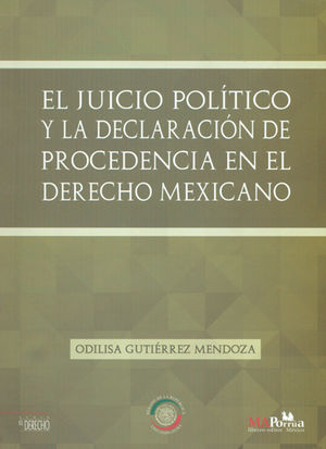 JUICIO POLÍTICO Y LA DECLARACIÓN DE PROCEDENCIA EN EL DERECHO MEXICANO