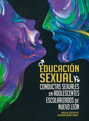 EDUCACIÓN SEXUAL Y CONDUCTAS SEXUALES EN ADOLESCENTES ESCOLARIZADOS DE NUEVO LEÓN