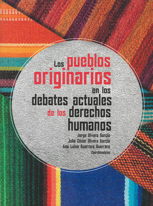 PUEBLOS ORIGINARIOS EN LOS DEBATES ACTUALES DE LOS DERECHOS HUMANOS, LOS