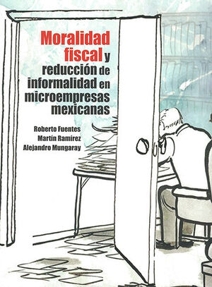 MORALIDAD FISCAL Y REDUCCIÓN DE INFORMALIDAD EN MICROEMPRESAS MEXICANAS