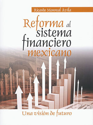 REFORMA AL SISTEMA FINANCIERO MEXICANO