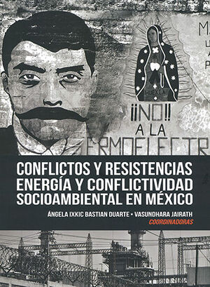 CONFLICTOS Y RESISTENCIAS ENERGÍA Y CONFLICTIVIDAD SOCIOAMBIENTAL EN MÉXICO