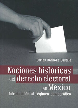 NOCIONES HISTÓRICAS DEL DERECHO ELECTORAL EN MÉXICO