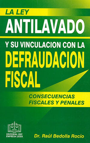 LEY ANTILAVADO Y SU VINCULACIÓN CON LA DEFRAUDACIÓN FISCAL, LA