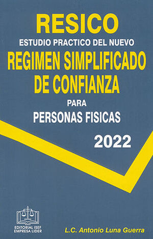 RESICO ESTUDIO PRÁCTICO DEL NUEVO RÉGIMEN SIMPLIFICADO DE CONFIANZA PARA PERSONAS FÍSICAS - 1.ª ED. 2022