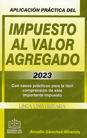 APLICACIÓN PRÁCTICA DEL IMPUESTO AL VALOR AGREGADO - 17ª ED. 2023 - LÍNEA UNIVERSITARIA