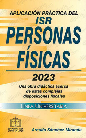 APLICACIÓN PRÁCTICA DEL ISR PERSONAS FÍSICAS - 18.ª ED. 2023 - LÍNEA UNIVERSITARIA