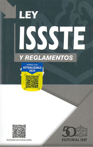 LEY ISSSTE Y REGLAMENTOS. IMPRESO 1.ª ED. 2024 - ACTUALIZABLE 2025
