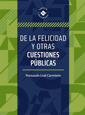 DE LA FELICIDAD Y OTRAS CUESTIONES PÚBLICAS - 1.ª ED. 2019