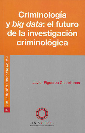 CRIMINOLOGÍA Y BIG DATA: EL FUTURO DE LA INVESTIGACIÓN CRIMINOLÓGICA