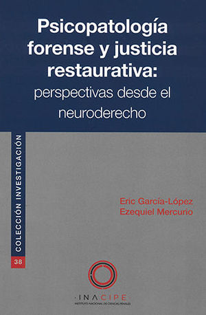 PSICOPATOLOGÍA FORENSE Y JUSTICIA RESTAURATIVA: PERSPECTIVAS DESDE EL NEURODERECHO - 1.ª ED. 2019