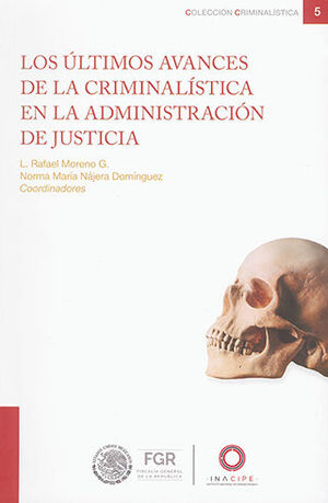 ÚLTIMOS AVANCES DE LA CRIMINALÍSTICA EN LA ADMINISTRACIÓN DE JUSTICIA, LOS