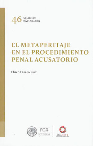 METAPERITAJE EN EL PROCEDIMIENTO PENAL ACUSATORIO, EL - 1.ª ED. 2022