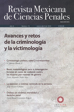 REVISTA MEXICANA DE CIENCIAS PENALES NÚM. 19 (ENERO - ABRIL 2023) AVANCES Y RETOS DE LA CRIMINOLOGÍA Y LA VICTIMOLOGÍA