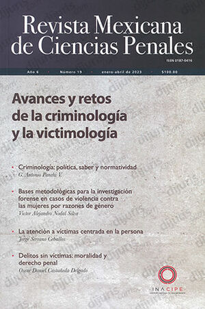 REVISTA MEXICANA DE CIENCIAS PENALES NÚM. 19 (ENERO - ABRIL 2023) AVANCES Y RETOS DE LA CRIMINOLOGÍA Y LA VICTIMOLOGÍA