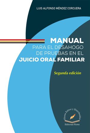 MANUAL PARA EL DESAHOGO DE PRUEBAS EN EL JUICIO ORAL FAMILIAR - 2.ª ED. 2023