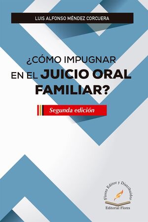 CÓMO IMPUGNAR EN EL JUICIO ORAL FAMILIAR? - 2.ª ED. 2023