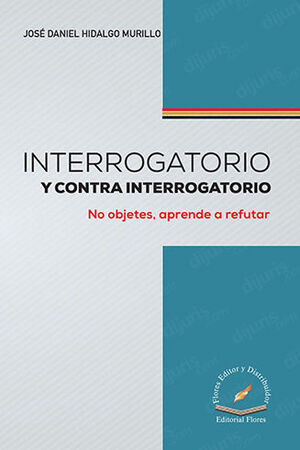 INTERROGATORIO Y CONTRA INTERROGATORIO - 1.ª ED. 2023