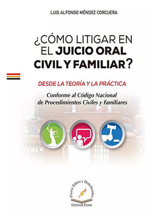 CÓMO LITIGAR EN EL JUICIO ORAL CIVIL Y FAMILIAR - 1.ª ED. 2024