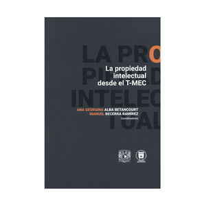 PROPIEDAD INTELECTUAL DESDE EL T-MEC, LA - 1.ª ED. 2025