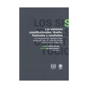 SISTEMAS CONSTITUCIONALES: DISEÑO, FUNCIONES Y RESULTADOS, LOS - 1.ª ED. 2025