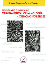 DICCIONARIO ELEMENTAL DE CRIMINALISTICA CRIMINOLIGIA Y CIENCIAS FORENSES