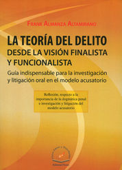 TEORÍA DEL DELITO DESDE LA VISIÓN FINALISTA Y FUNCIONALISTA - 1.ª ED. 2014, 1.ª REIMP. 2018