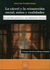 CÁRCEL Y LA REINSERCIÓN SOCIAL, MITOS Y REALIDADES, LA