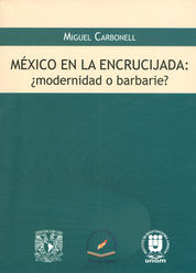 MEXICO EN LA ENCRUCIJADA: ¿ MODERNIDAD O BARBARIE ?