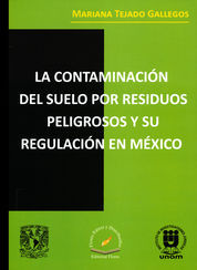 CONTAMINACIÓN DEL SUELO POR RESIDUOS PELIGROSOS Y SU REGULACIÓN EN MEXICO